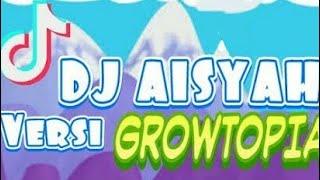 DJ AISYAH Versi Growtopia