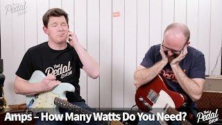 That Pedal Show – Amps How Many Watts Do You Need?