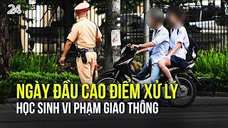 Ngày đầu cao điểm xử lý học sinh vi phạm giao thông  VTV24