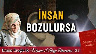 EMİNE EROĞLU İLE MESNEVÎ-İ NURİYE OKUMALARI - 183 İNSAN BOZULURSA