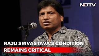 Comedian Raju Srivastava Continues To Be On Life Support Is Critical