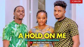 A HOLD ON ME - CHINENYE ULAEGBU LYDIA LAWRENCE LATEST NIGERIAN NOLLYWOOD MOVIE 2024