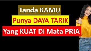 Tanda Kamu Punya Daya Tarik Yang Kuat Dimata Pria