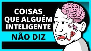 13 Coisas Que Alguém Inteligente Nunca Diz