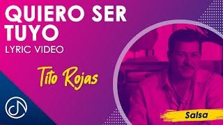 QUIERO Ser Tuyo  - Tito Rojas Lyric Video