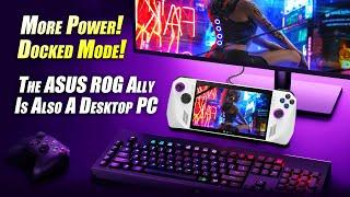 The ASUS ROG Ally Is Also A Powerful Desktop Gaming PC Docked Mode Is So Fast