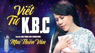 Viết Từ KBC - Mai Thiên Vân  Sáng tác Mạc Phong Linh Hoàng Minh  Official Music Video