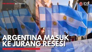 Argentina Masuk ke Jurang Resesi  IDX CHANNEL