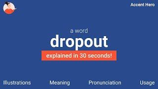 DROPOUT - Meaning and Pronunciation