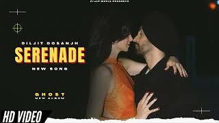 SERENADE - Diljit Dosanjh New Song  Ghost Album  Official New Song  New Punjabi Songs