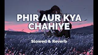 Phir Aur Kya Chahiye  Arijit Singh   slowed & reverb lofisongs 