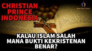 CHRISTIAN PRINCE INDONESIA  Seorang muslim mengaku kalau islam salah?