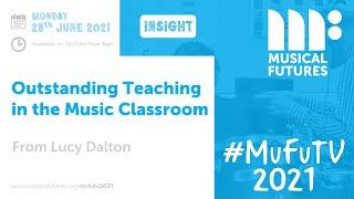Outstanding Teaching in the Music Classroom  #MuFuTV 2021