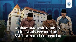 Muhammadiyah Tambah Lini Bisnis Perhotelan SM Tower and Convention