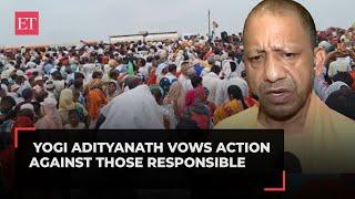Hathras stampede CM Yogi Adityanath vows action against those responsible
