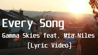 Every Song - Gamma Skies feat  Mia NilesLyric Video