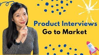 Product Interviews Go to Market Strategy in 5 Steps