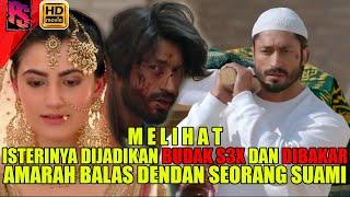 BALAS DENDAM SEORANG SUAMI MELIHAT ISTERINYA DIJADIKAN BUDAK S3X DAN DIBAKAR  ALUR FILM INDIA