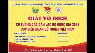 Chung Kết  GIẢI VÔ ĐỊCH CỜ TƯỚNG CÁC CÂU LẠC BỘ QUỐC GIA NĂM 2023