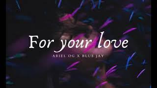 Ariel OG - For Your Love ft Blve Jay audio Prod.skArii