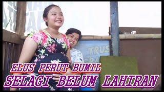 ELUS PERUT BUMIL TERUS BELUM LAHIRAN