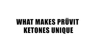 What Makes Prüvit Ketones Unique?