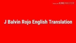 J Balvin Rojo English Lyrics Translation