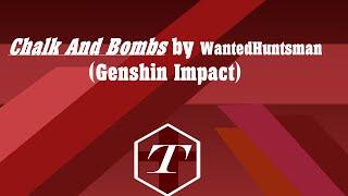 Chalk and Bombs by WantedHuntsman Genshin Impact