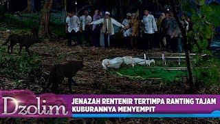 Jenazah Rentenir Dzolim Tertimpa Ranting Tajam Kuburannya Menyempit - Dzolim Part 5 168