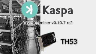 TH53 KAS mining by Team Red Miner v0.10.7 rc2