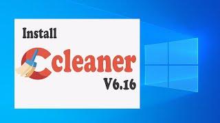 How to Install CCleaner V6.16 on Windows 10