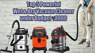 Top 5 Powerful Wet & Dry Vacuum Cleaner under Budget ₹8000  Best Powerful Wet & Dry Vacuum Cleaner