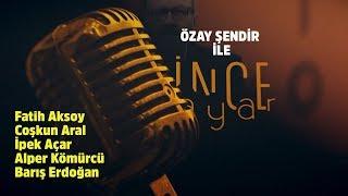 Özay Şendir ile İnce Ayar - 27.07.2019