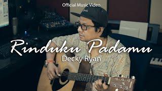 Decky Ryan - Rinduku Padamu Official Music Video