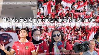 ●Bahrain Menangis Suporter Indonesia Tergemam Habis habisan Borong Tiket