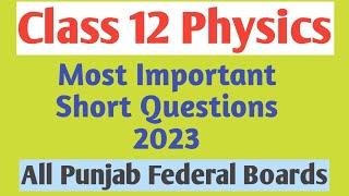 Most Important Short Questions Class 12 Physics