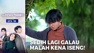 Sedih Bara Lagi Galau Malah Kena Iseng   - Ada Dewa Disisiku  Eps. 12  Part 15