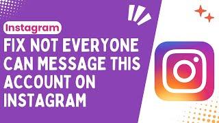 How to Fix Not Everyone Can Message This Account on Instagram Step-by-Step Solution 2024
