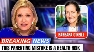 WARNING This Parenting Mistake is DESTROYING Your Childs Health  Barbara ONeill