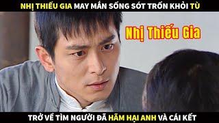 Nhị Thiếu Gia may mắn sống sót trốn khỏi tù trở về tìm người đã hãm hại anh và cái kết Trạm Phim