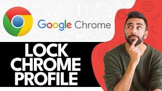 How To Lock Chrome Profile With Password 2024