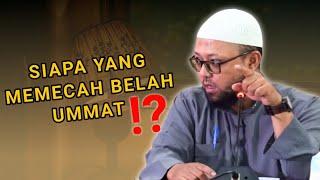 SIAPA YANG MEMECAH BELAH UMMAT  Ustadz Riyadh Bin Badr Bajrey