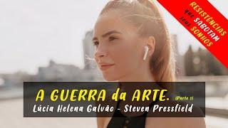 Lúcia Helena Galvão - A guerra da Arte - Steven Pressfield. IMPERDÍVEL. PARTE I