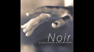 Noir  - Alexander Lasarenko Full Album