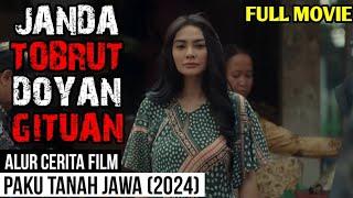 JANDA TOBRUT DOYAN G1TUAN - Alur Cerita Film PAKU TANAH JAWA