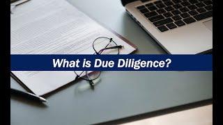 What is Due Diligence?