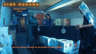 CLUB HABANA  PARTE 3 FINAL   PELICULA CUBANA en 4K con más de 100 PREMIOS  Subt English