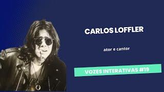 #Vozesinterativas  Carlos Loffler - ator e cantor #19