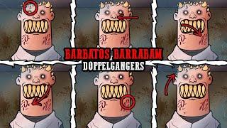 Thats not my neighbor  Todos los DOPPELGANGERS de BARBATOS BARRABAM