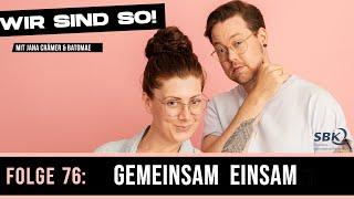 Wir sind so#76 - Gemeinsam einsam - Der Podcast Mit Jana Crämer & Batomae